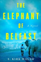 Elephant Of Belfast: A Novel cena un informācija | Fantāzija, fantastikas grāmatas | 220.lv