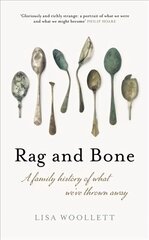 Rag and Bone: A Family History of What We've Thrown Away cena un informācija | Biogrāfijas, autobiogrāfijas, memuāri | 220.lv