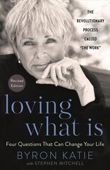 Loving What Is, Revised Edition: Four Questions That Can Change Your Life Revised edition цена и информация | Самоучители | 220.lv