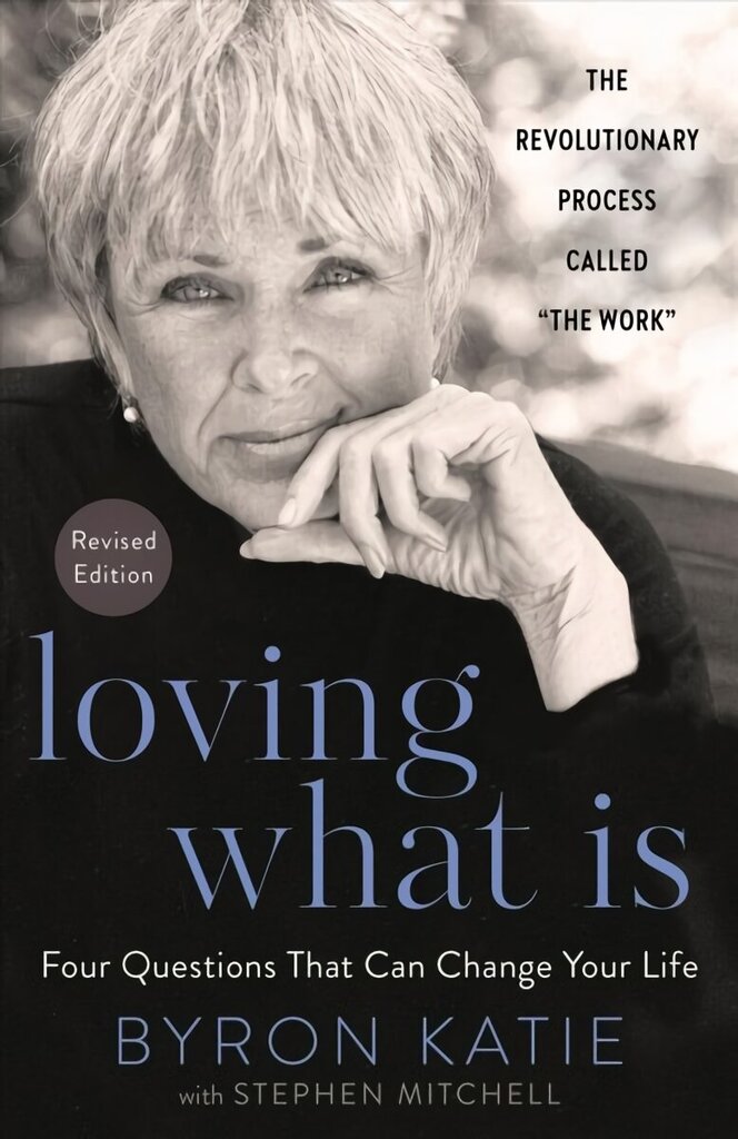 Loving What Is, Revised Edition: Four Questions That Can Change Your Life Revised edition cena un informācija | Pašpalīdzības grāmatas | 220.lv