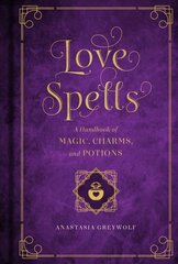 Love Spells: A Handbook of Magic, Charms, and Potions, Volume 2 cena un informācija | Pašpalīdzības grāmatas | 220.lv