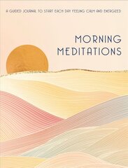 Morning Meditations: A Guided Journal to Start Each Day Feeling Calm and Energized, Volume 10 цена и информация | Самоучители | 220.lv