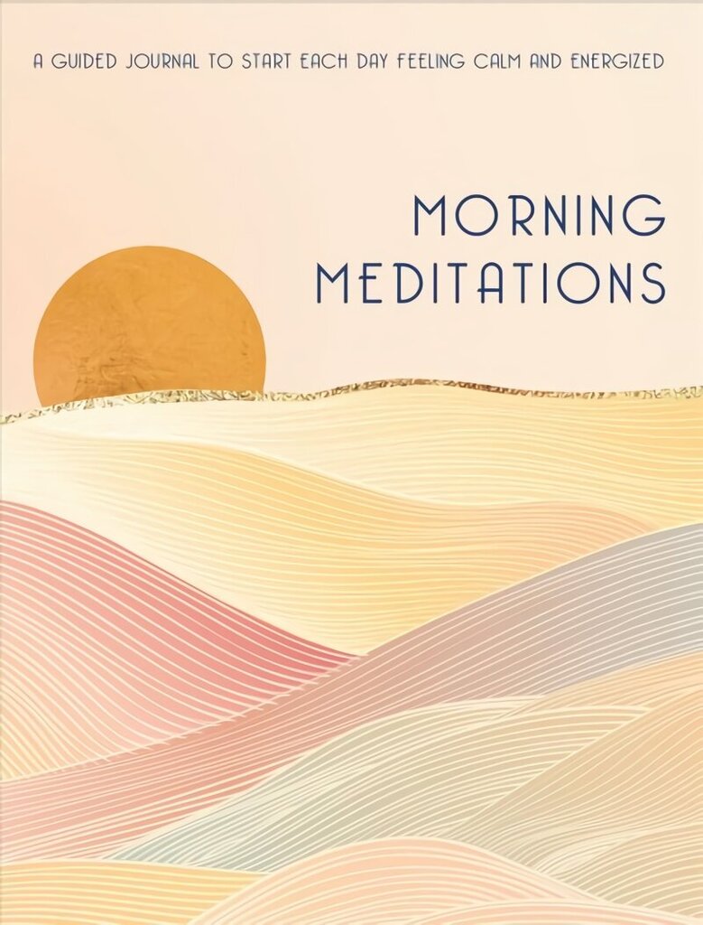 Morning Meditations: A Guided Journal to Start Each Day Feeling Calm and Energized, Volume 10 cena un informācija | Pašpalīdzības grāmatas | 220.lv
