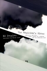 Magician's Glass: Character and Fate: Eight Essays on Climbing and the Mountain Life цена и информация | Книги о питании и здоровом образе жизни | 220.lv