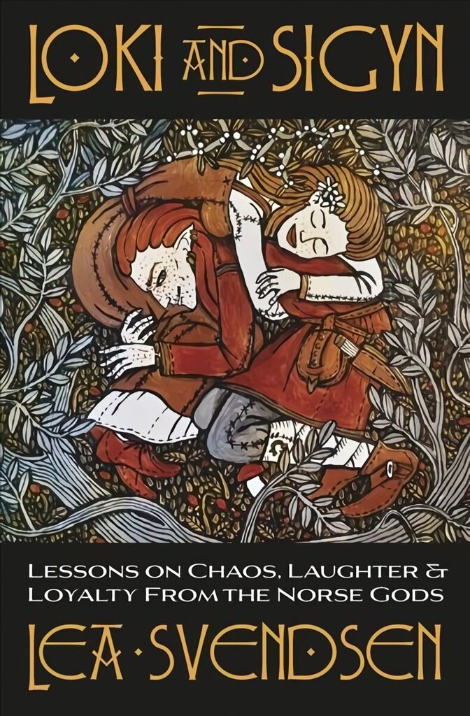 Loki and Sigyn: Lessons on Chaos, Laughter & Loyalty from the Norse Gods cena un informācija | Pašpalīdzības grāmatas | 220.lv