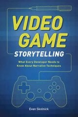 Video Game Storytelling: What Every Developer Needs to Know about Narrative Techniques cena un informācija | Ekonomikas grāmatas | 220.lv