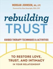 Rebuilding Trust: Guided Therapy Techniques and Activities to Restore Love, Trust, and Intimacy in Your Relationship cena un informācija | Pašpalīdzības grāmatas | 220.lv