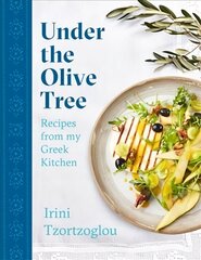 Under the Olive Tree: Recipes from my Greek Kitchen cena un informācija | Pavārgrāmatas | 220.lv