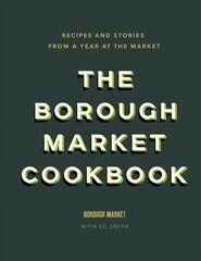 Borough Market Cookbook: Recipes and stories from a year at the market цена и информация | Книги рецептов | 220.lv