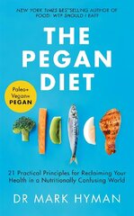 Pegan Diet: 21 Practical Principles for Reclaiming Your Health in a Nutritionally   Confusing World цена и информация | Книги рецептов | 220.lv