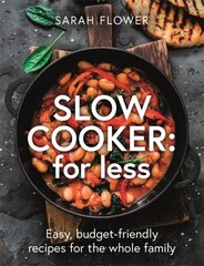Slow Cooker: for Less: Easy, budget-friendly recipes for the whole family цена и информация | Книги рецептов | 220.lv