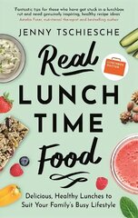 Real Lunchtime Food: Delicious, Healthy Lunches to Suit Your Family's Busy Lifestyle цена и информация | Книги рецептов | 220.lv