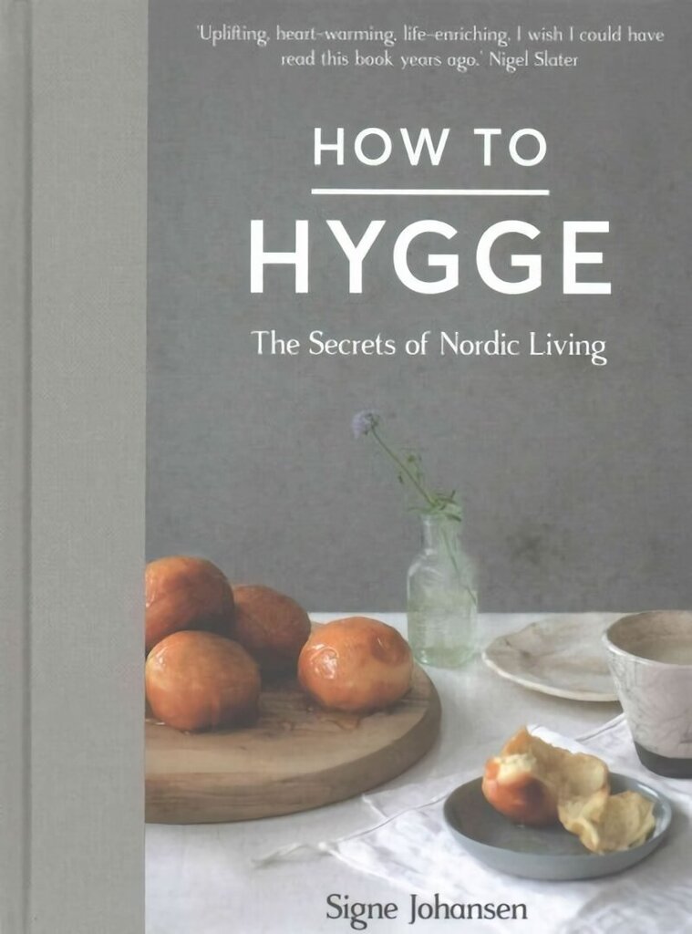 How to Hygge: The Secrets of Nordic Living Main Market Ed. cena un informācija | Pavārgrāmatas | 220.lv