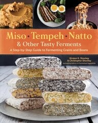 Miso, Tempeh, Natto and Other Tasty Ferments: A Step-by-Step Guide to Fermenting Grains and Beans for Umami and Health: A Step-by-Step Guide to Fermenting Grains and Beans цена и информация | Книги рецептов | 220.lv