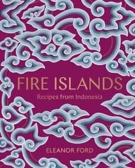 Fire Islands: Recipes from Indonesia cena un informācija | Pavārgrāmatas | 220.lv