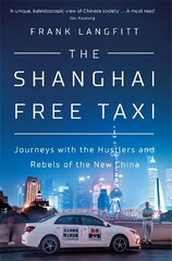 Shanghai Free Taxi: Journeys with the Hustlers and Rebels of the New China цена и информация | Путеводители, путешествия | 220.lv