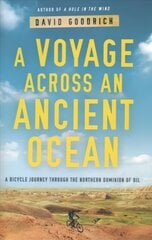 Voyage Across an Ancient Ocean: A Bicycle Journey Through the Northern Dominion of Oil cena un informācija | Ceļojumu apraksti, ceļveži | 220.lv