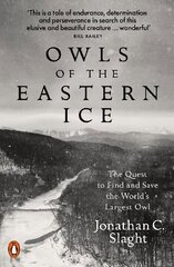 Owls of the Eastern Ice: The Quest to Find and Save the World's Largest Owl цена и информация | Путеводители, путешествия | 220.lv