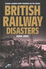 British Railway Disasters: Lessons learned from tragedies on the tracks 2019 cena un informācija | Ceļojumu apraksti, ceļveži | 220.lv