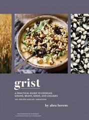 Grist: A Practical Guide to Cooking Grains, Beans, Seeds, and Legumes cena un informācija | Pavārgrāmatas | 220.lv