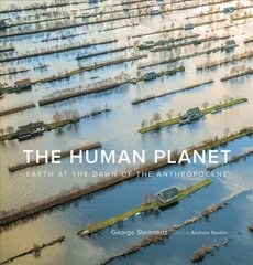 Human Planet: Earth at the Dawn of the Anthropocene цена и информация | Книги по фотографии | 220.lv