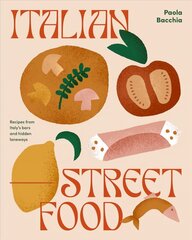 Italian Street Food: Recipes from Italy's Bars and Hidden Laneways цена и информация | Книги рецептов | 220.lv