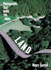 LAND: Photographs That Make You Think: Photographs That Make You Think цена и информация | Книги по фотографии | 220.lv