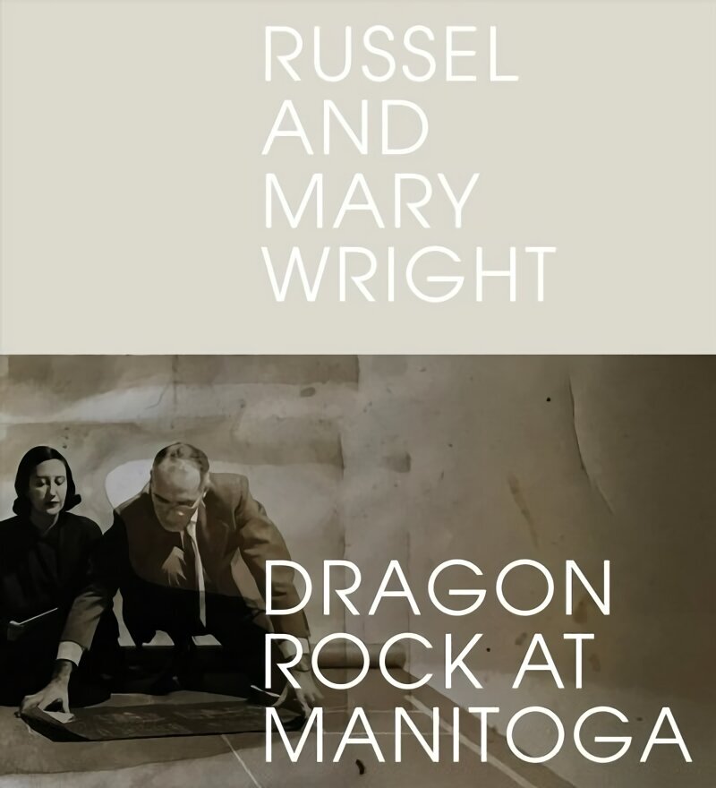 Russel and Mary Wright: Dragon Rock at Manitoga cena un informācija | Grāmatas par arhitektūru | 220.lv