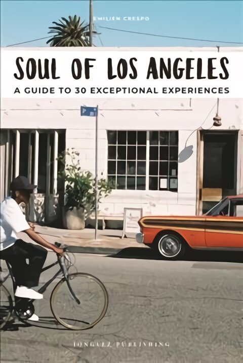 Soul of Los Angeles: A guide to 30 exceptional experiences cena un informācija | Ceļojumu apraksti, ceļveži | 220.lv