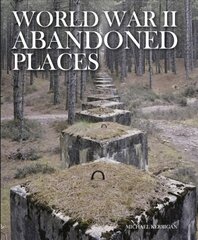 World War II Abandoned Places cena un informācija | Grāmatas par fotografēšanu | 220.lv