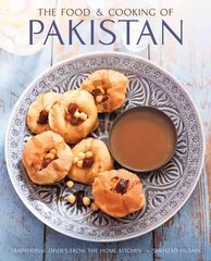 Food and Cooking of Pakistan: Traditional Dishes from the Home Kitchen цена и информация | Книги рецептов | 220.lv