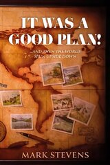 It Was a Good Plan!: ..and then the world spun upside down.. цена и информация | Путеводители, путешествия | 220.lv