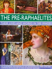 Pre Raphaelites: An Illustrated Exploration of the Artists, Their Lives and Contexts, with a   Gallery of 290 of Their Greatest Paintings цена и информация | Книги об искусстве | 220.lv