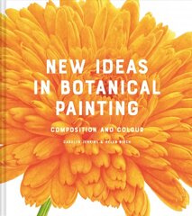 New Ideas in Botanical Painting: composition and colour цена и информация | Книги об искусстве | 220.lv