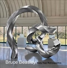 Bruce Beasley: Sixty Year Retrospective, 1960-2020 цена и информация | Книги об искусстве | 220.lv