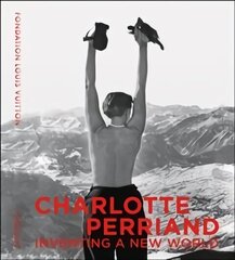 Charlotte Perriand: Inventing A New World cena un informācija | Mākslas grāmatas | 220.lv