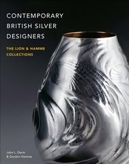Contemporary British Silver Designers: The Lion & Hamme Collections цена и информация | Книги об искусстве | 220.lv