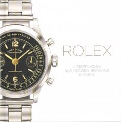 Rolex: History, Icons and Record-Breaking Models цена и информация | Книги об искусстве | 220.lv