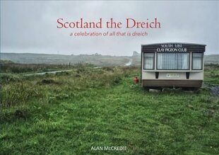 Scotland the Dreich: A celebration of all that is dreich цена и информация | Путеводители, путешествия | 220.lv