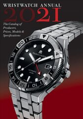 Wristwatch Annual 2021: The Catalog of Producers, Prices, Models, and Specifications цена и информация | Книги об искусстве | 220.lv