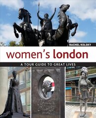 Women's London: A Tour Guide to Great Lives цена и информация | Путеводители, путешествия | 220.lv