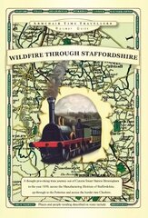 Wildfire Through Staffordshire: Limited Addition Luxury Hardback Special edition цена и информация | Путеводители, путешествия | 220.lv