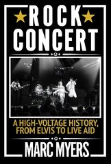 Rock Concert: A High-Voltage History, from Elvis to Live Aid Main cena un informācija | Mākslas grāmatas | 220.lv