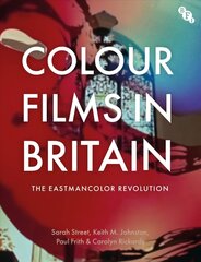 Colour Films in Britain: The Eastmancolor Revolution cena un informācija | Mākslas grāmatas | 220.lv