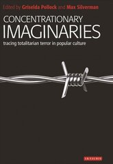 Concentrationary Imaginaries: Tracing Totalitarian Violence in Popular Culture cena un informācija | Mākslas grāmatas | 220.lv
