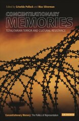 Concentrationary Memories: Totalitarian Terror and Cultural Resistance cena un informācija | Mākslas grāmatas | 220.lv