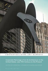 Corporate Patronage of Art and Architecture in the United States, Late 19th Century to the Present цена и информация | Книги об искусстве | 220.lv