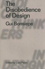 Disobedience of Design: Gui Bonsiepe cena un informācija | Mākslas grāmatas | 220.lv