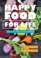 Happy Food for Life: Health, food & happiness cena un informācija | Pavārgrāmatas | 220.lv