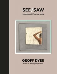 See/Saw: Looking at Photographs Main cena un informācija | Grāmatas par fotografēšanu | 220.lv